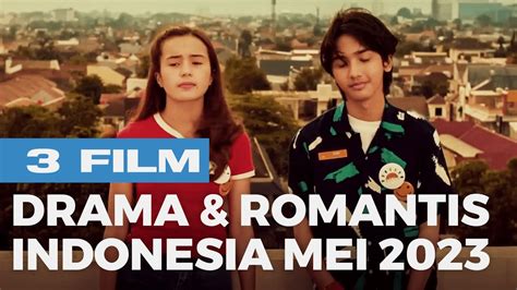 3 Film Drama Romantis Indonesia Terbaper di Mei 2023 - YouTube