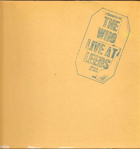 "The Who Live at Leeds" is an official Who live album, but it is made to look like a bootleg one ...