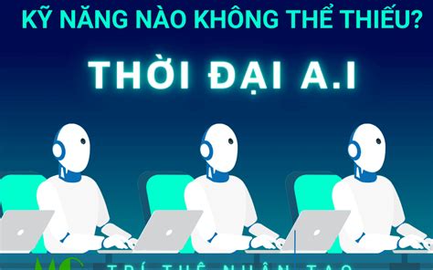 Kỹ năng nào cần thiết trong thời đại AI - MAI VAN GIA BLOG