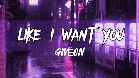 LIKE I WANT YOU-Givēon - YouTube