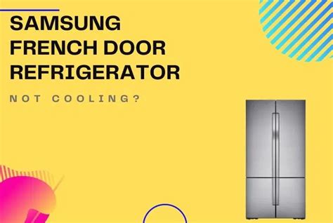 Samsung French Door Refrigerator Not Cooling? (Top 10 Fix!)