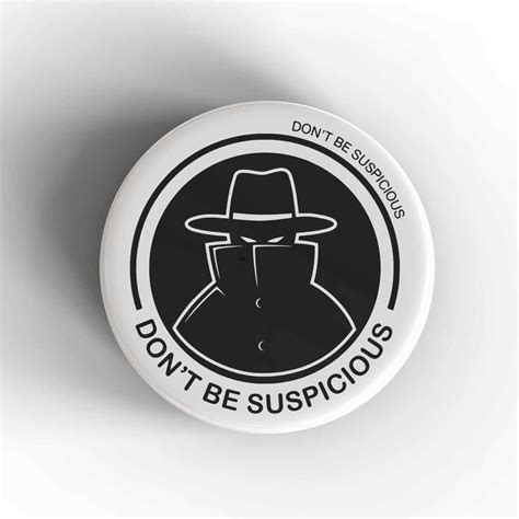 Don't Be Suspicious Badge/Magnet - Nowstalgia