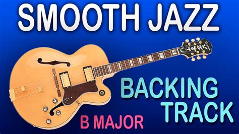 Smooth Jazz Backing Track in B Major / Free Guitar Jam Tracks at yourbackingtracks.com - YouTube