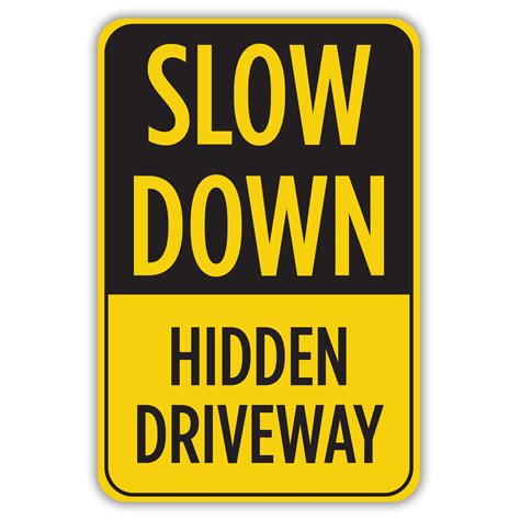 SLOW DOWN HIDDEN DRIVEWAY - American Sign Company