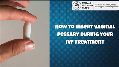 How to insert Vaginal Pessary into Vagina during your IVF Treatment ...