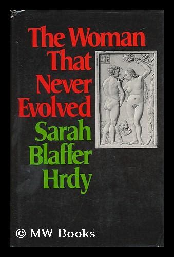 The Woman That Never Evolved / Sarah Blaffer Hrdy de Hrdy, Sarah ...