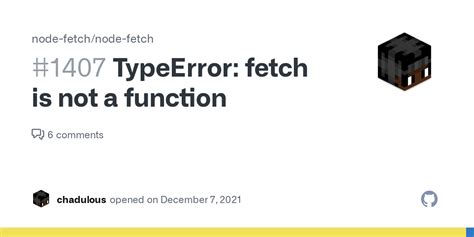 TypeError: fetch is not a function · Issue #1407 · node-fetch/node-fetch · GitHub