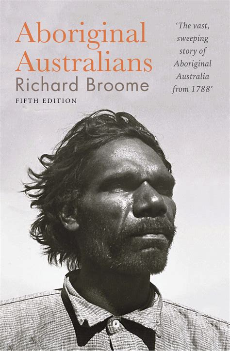 Aboriginal Australians: a history since 1788. By Richard Broome - Royal ...