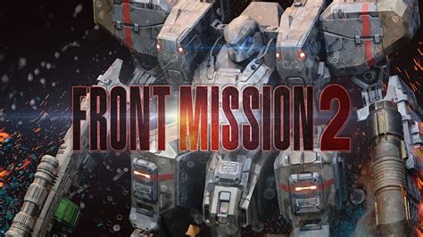 เกมหุ่นยนต์ "Front Mission 2" รีเมกลงสวิตช์ 12 มิถุนายน