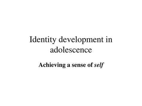 PPT - Identity development in adolescence PowerPoint Presentation, free ...