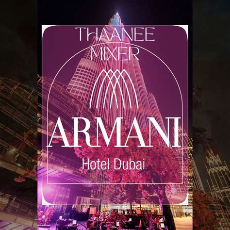 THAANEE MIXER at ARMANI Hotel Dubai, Armani Hotel, Burj Khalifa ...