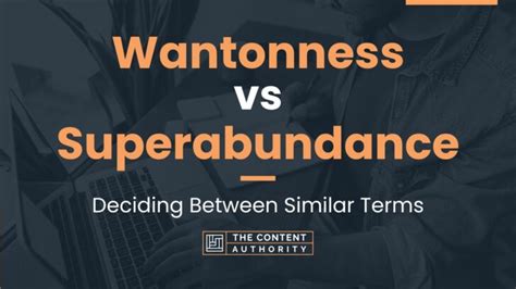 Wantonness vs Superabundance: Deciding Between Similar Terms