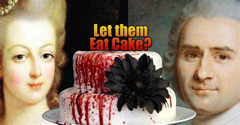 Marie Antoinette Said, "Let them Eat Cake." - Fact or Myth?