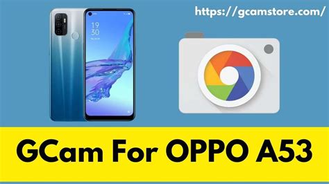 OPPO A53 Gcam Port - Latest Google Camera Download - Gcam Store