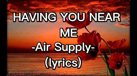 HAVING YOU NEAR ME - Air Supply (lyrics) - YouTube Music