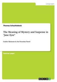 BIBLIO | The Meaning of Mystery and Suspense in ""Jane Eyre"": Gothic Elements in the Victorian ...