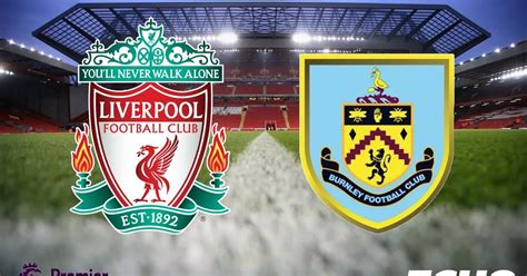 Burnley Vs Liverpool - Burnley Vs Liverpool Preview Tips And Odds Sportingpedia Latest Sports ...