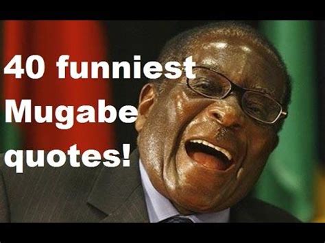 Robert Mugabe Funny Quotes / These 12 Hilarious Quotes By Late Former Zimbabwe President Robert ...