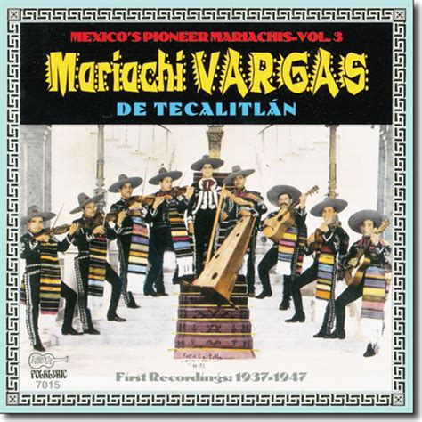 Mariachi Vargas de Tecalitlan - Their First Recordings: 1937-1947 CD 7015 – Down Home Music Store