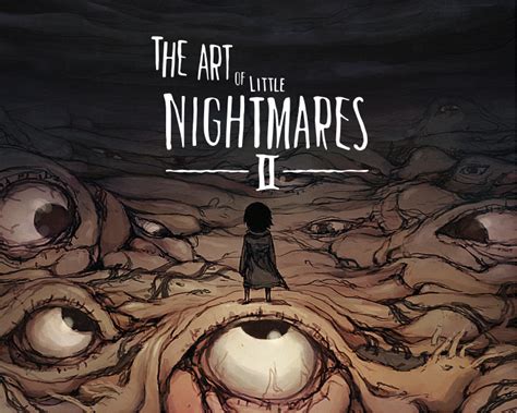 The art of Little Nightmares II by Tarsier studios | Goodreads