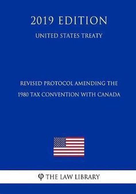 Revised Protocol Amending the 1980 Tax Convention with Canada (United States Treaty) |... | bol.com