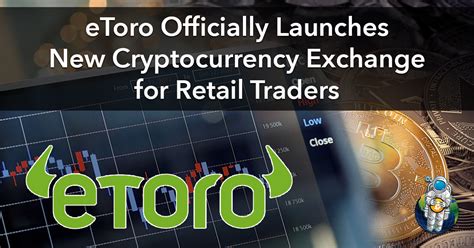 eToro Officially Launches New Cryptocurrency Exchange for Retail ...