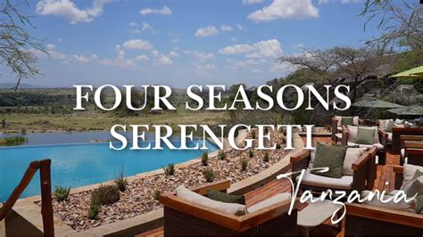 FOUR SEASONS SERENGETI 🐘🦒 (TANZANIA) : A 5* Luxury Lodge for a once in ...