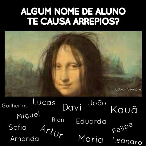 Alunos, professores, escola, arrepios, meme, Monalisa, humor | Humor de professor, Frases para ...