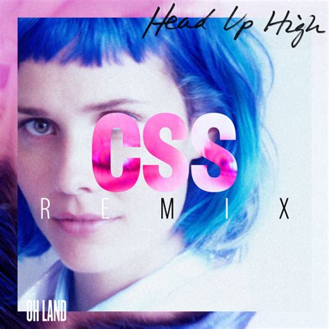 Stream Head Up High (CSS Remix) by Oh Land | Listen online for free on SoundCloud