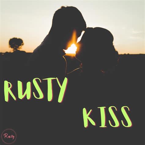 RUSTY - Kiss