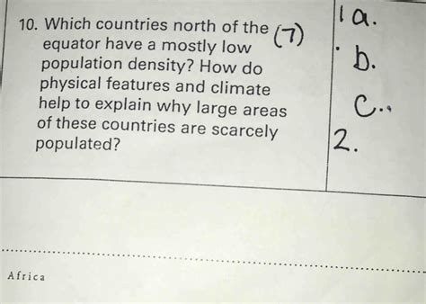 Solved: 10. Which countries north of the equator have a mostly low population density? How do p ...