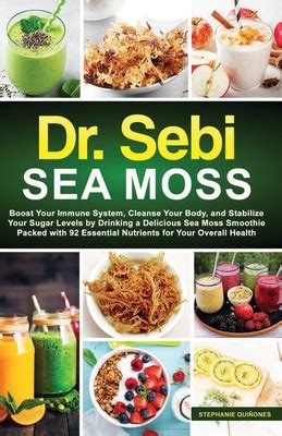 Dr. Sebi Sea Moss: Boost Your Immune System, Cleanse Your Body, and ...