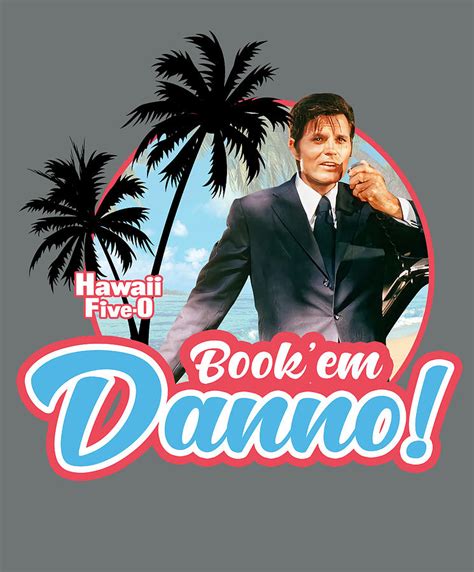 Hawaii Five 0 Book em Danno Digital Art by Hanna Wright - Fine Art America