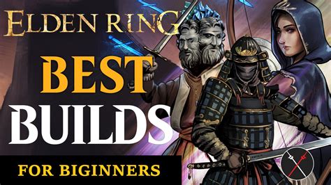 The Best Elden Ring Builds For Beginners