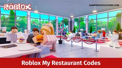 4 Working Roblox My Restaurant Codes [March 2024] - Game Specifications