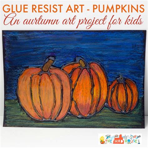 Glue Resist Art Project for Kids - Pumpkin | Mum In The Madhouse