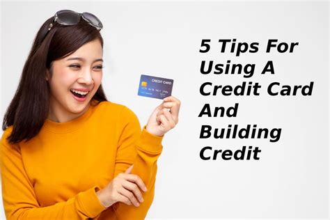 5 Tips For Using A Credit Card And Building Credit