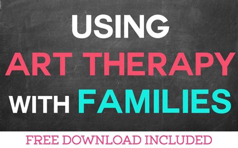 Using Art Therapy with Families (FREE DOWNLOAD)