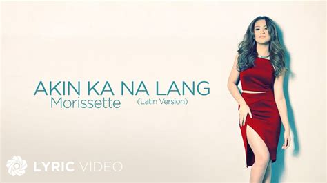 Akin Ka Na Lang - Morissette (Lyrics) | Latin Version Chords - Chordify