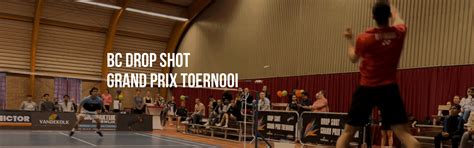 Successful Grand Prix Tournament - Bc Drop shot | Badminton The Hague