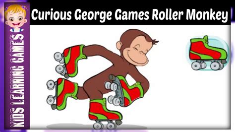 curious george games - curious george - roller monkey - curious george games - YouTube