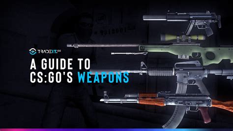 A Guide to CS:GO Weapon – The Best Ones