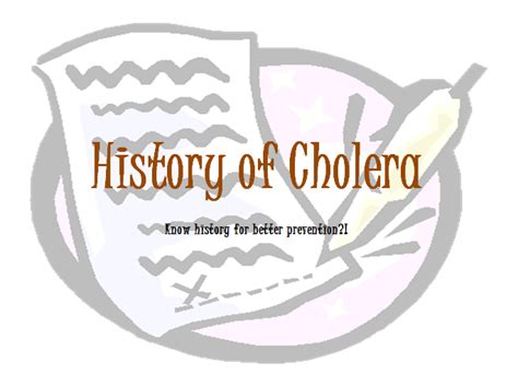 CHOLERA: HISTORY OF CHOLERA