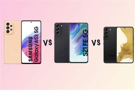 Samsung Galaxy A53 vs Galaxy S21 FE vs Galaxy S22 difference