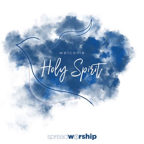 Listen to Welcome Holy Spirit by Spread Worship in Welcome Holy Spirit ...