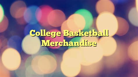 College Basketball Merchandise - Education