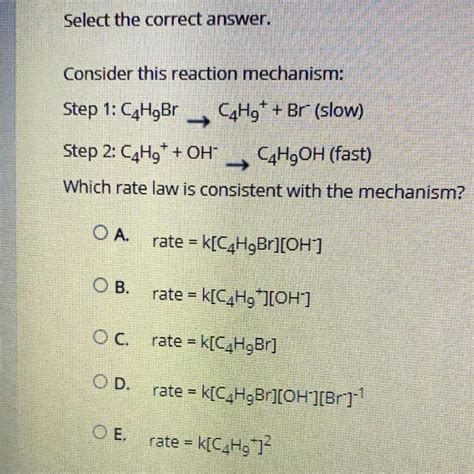 Consider this reaction mechanism: Step 1: C4H9Br C4H9+ + Br- (slow ...