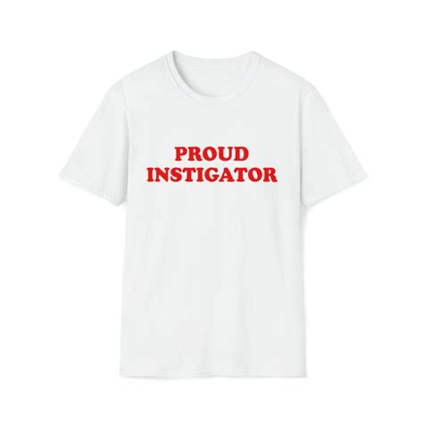 PROUD INSTIGATOR Funny Meme Shirt - Etsy