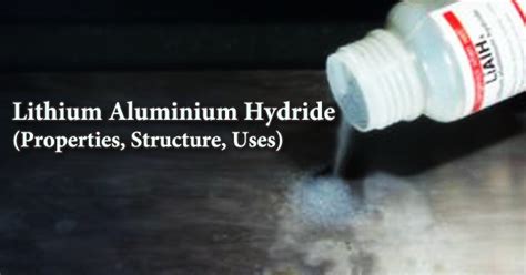 Lithium Aluminium Hydride (Properties, Structure, Uses) - Assignment Point