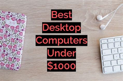 Best Desktop Computers Under $1000